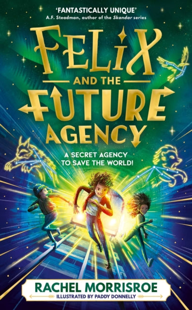 9781398539280-Felix and the Future Agency : An explosive new children's adventure series Volume 1