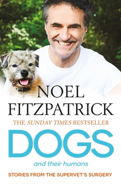 9781398539464-Dogs and Their Humans : Stories of Healing and Hope from the Supervet's Surgery