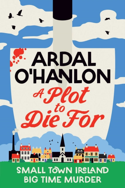 9781398539570, A Plot to Die For : Small town Ireland. Big town murder.