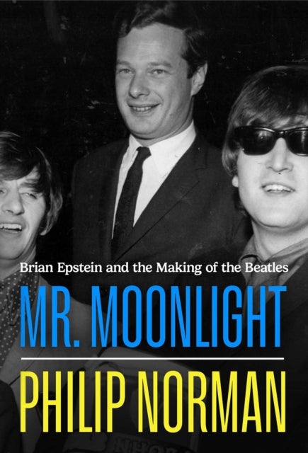 9781398542266, Mr Moonlight : Brian Epstein and the Making of The Beatles