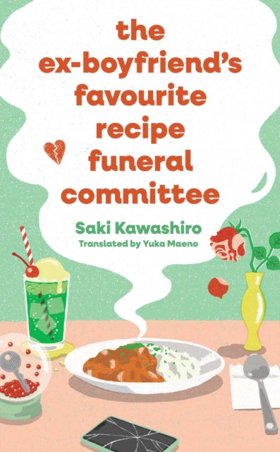 9781398544086, The Ex-Boyfriend's Favourite Recipe Funeral Committee : A magical, soul-nourishing comfort read for anyone who has loved and lost and loved again.