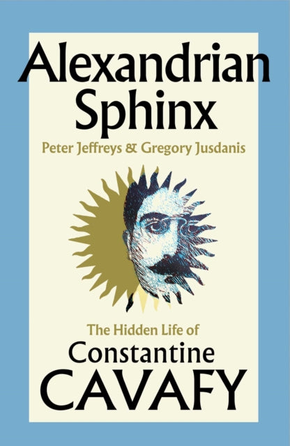 9781398551237, Alexandrian Sphinx : The Hidden Life of Constantine Cavafy