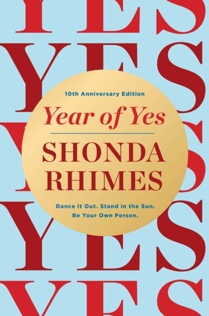9781398553668, Year of Yes (10th Anniversary Edition) : Dance It Out, Stand In the Sun, Be Your Own Person