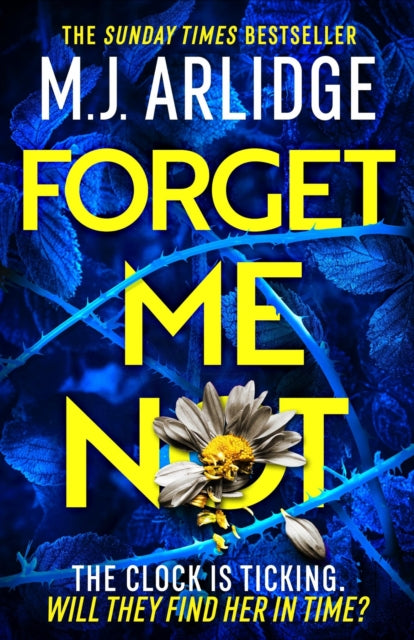 9781398708259-Forget Me Not : The most propulsive and thrilling read yet from Sunday Times bestseller M.J. Arlidge