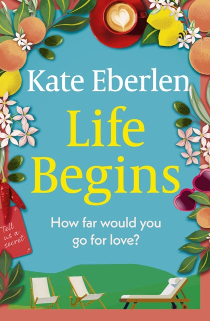 9781398712164-Life Begins : Friends, family and secrets in the Italian countryside, the perfect escapist read