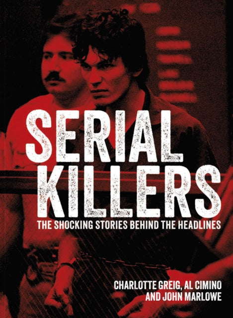 9781398822689-Serial Killers : The Shocking Stories Behind the Headlines
