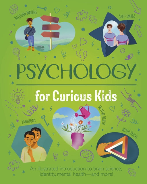9781398833401-Psychology for Curious Kids : An illustrated introduction to brain science, identity, mental health, and more!