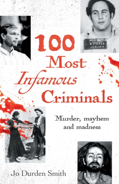 9781398845206-100 Most Infamous Criminals : Murder, mayhem and madness