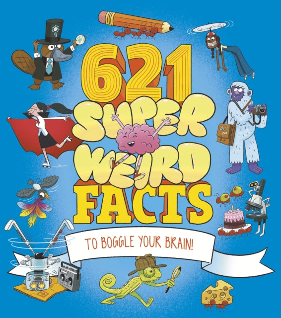 9781398847873, 621 Super Weird Facts to Boggle Your Brain