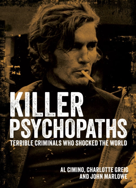 9781398851788, Killer Psychopaths : Terrible Criminals Who Shocked the World