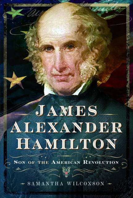 9781399059084-James Alexander Hamilton : Son of the American Revolution