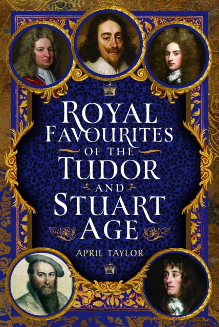 9781399079402, Royal Favourites of the Tudor and Stuart Age
