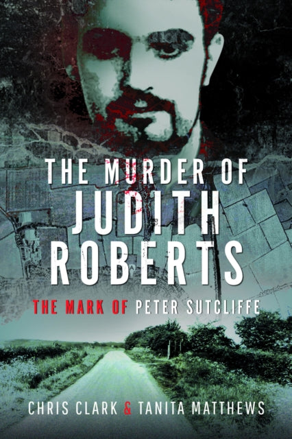 9781399080125-The Murder of Judith Roberts : The Mark of Peter Sutcliffe
