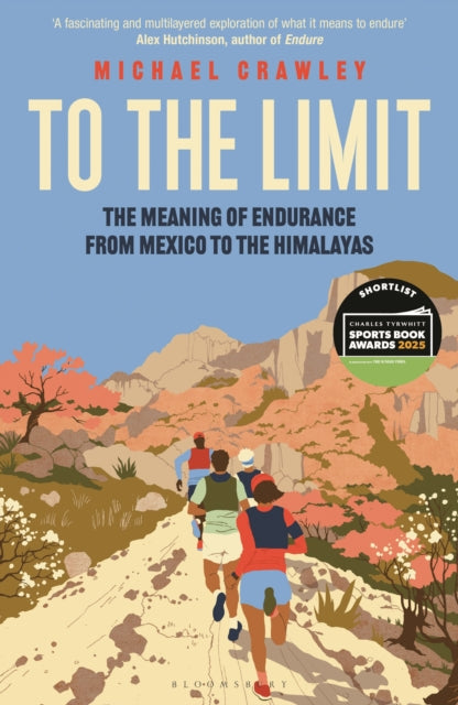 9781399403429-To the Limit : The Meaning of Endurance from Mexico to the Himalayas