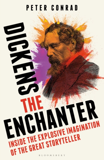 9781399409193-Dickens the Enchanter : Inside the Explosive Imagination of the Great Storyteller