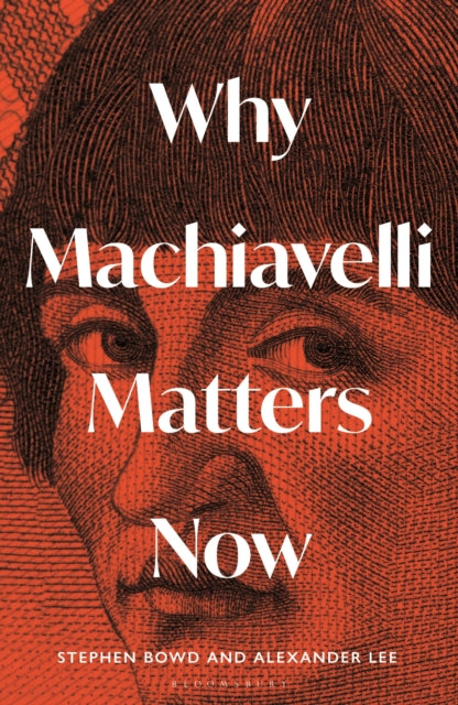 9781399410847, Why Machiavelli Matters Now
