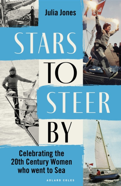 9781399415460-Stars to Steer By : Celebrating the 20th century women who went to sea