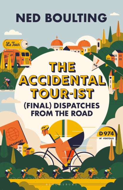 9781399419826-The Accidental Tour-ist : (Final) Dispatches from the Road -THE FOLLOW UP TO HOW I WON THE YELLOW JUMPER