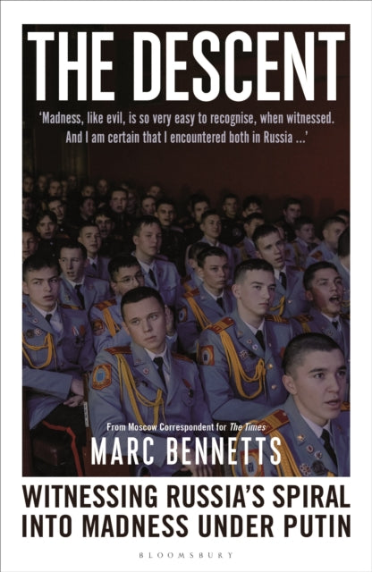 9781399421690, The Descent : Witnessing Russia's Spiral into Madness Under Putin
