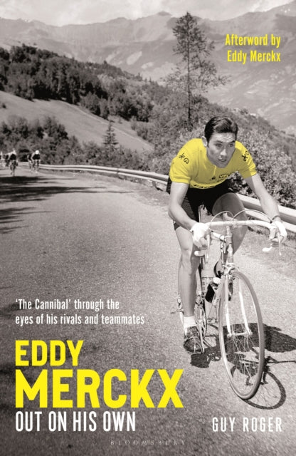9781399430005, Eddy Merckx - Out On His Own : `The Cannibal' through the eyes of his rivals and teammates