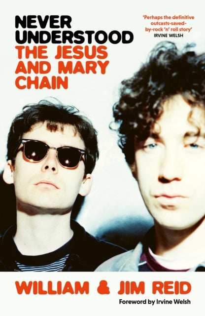 9781399604123, Never Understood : The Jesus and Mary Chain