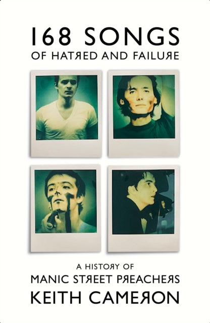 9781399607407, 168 Songs of Hatred and Failure : A History of Manic Street Preachers
