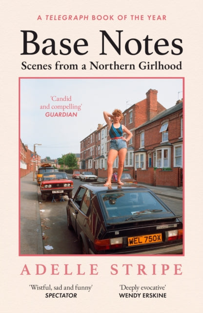 9781399608626, Base Notes : Scenes from a Northern Girlhood