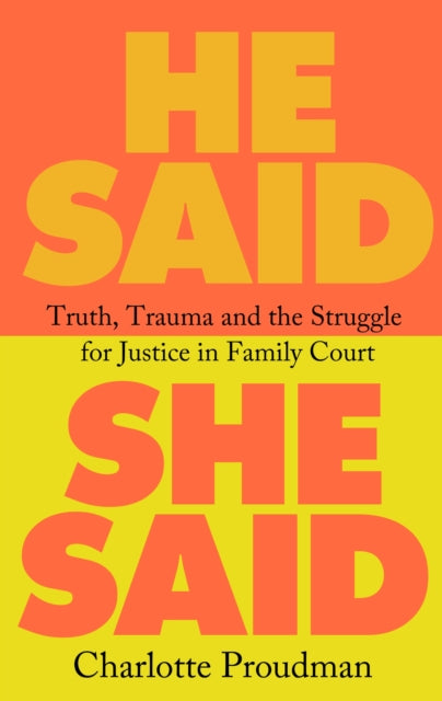 9781399612449-He Said, She Said : Truth, Trauma and the Struggle for Justice in Family Court