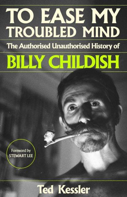 9781399615532-To Ease My Troubled Mind : The Authorised Unauthorised History of Billy Childish