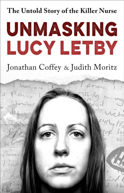 9781399625166-Unmasking Lucy Letby : The Untold Story of the Killer Nurse - `Diligent and absorbing' Guardian