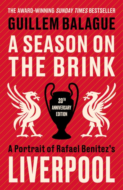 9781399626668-A Season on the Brink : A Portrait of Rafa Benitez's Liverpool - 20th Anniversary Edition With A New Foreword From Rafa Benitez