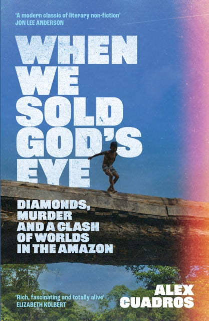 9781399628914, When We Sold God's Eye : `A MODERN CLASSIC OF LITERARY NONFICTION' - JON LEE ANDERSON