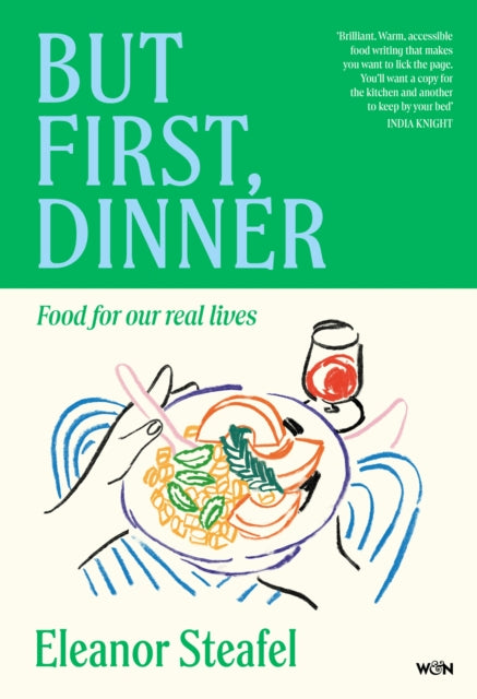 9781399629072, But First, Dinner : Food for Our Real Lives