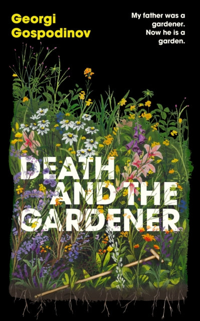 9781399631020, Death and the Gardener : The heart-breaking, life-affirming new novel from the International Booker Prize-winning author of TIME SHELTER