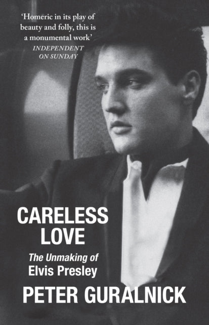 9781399641456, Careless Love : The Unmaking of Elvis Presley