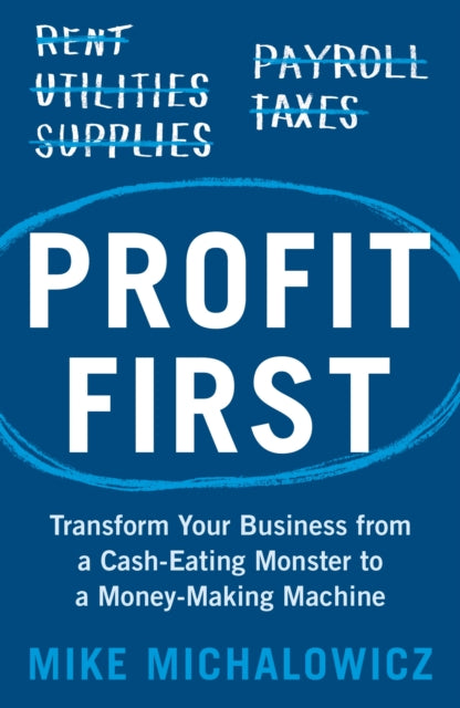 9781399643061, Profit First : Transform Your Business from a Cash-Eating Monster to a Money-Making Machine