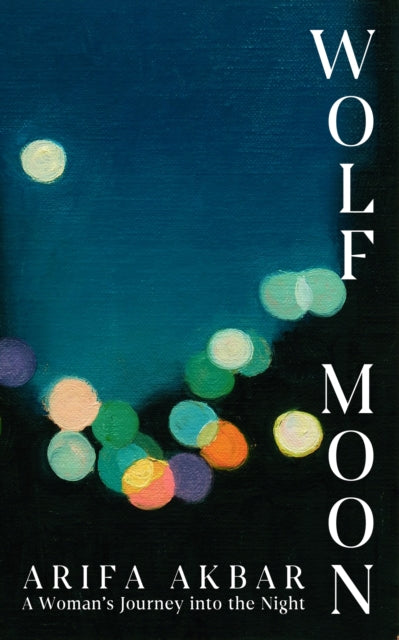 9781399712859, Wolf Moon : A Woman's Journey into the Night