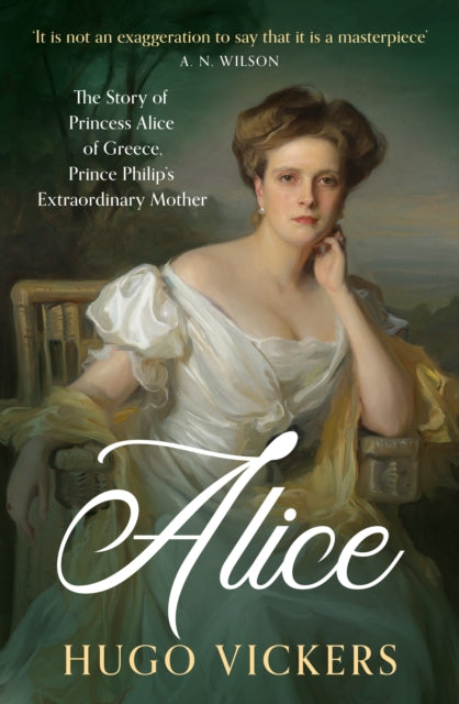 9781399730112, Alice : The Story of Princess Alice of Greece, Prince Philip's Extraordinary Mother