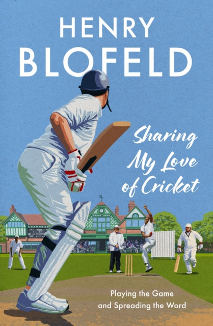 9781399733250-Sharing My Love of Cricket : Playing the Game and Spreading the Word