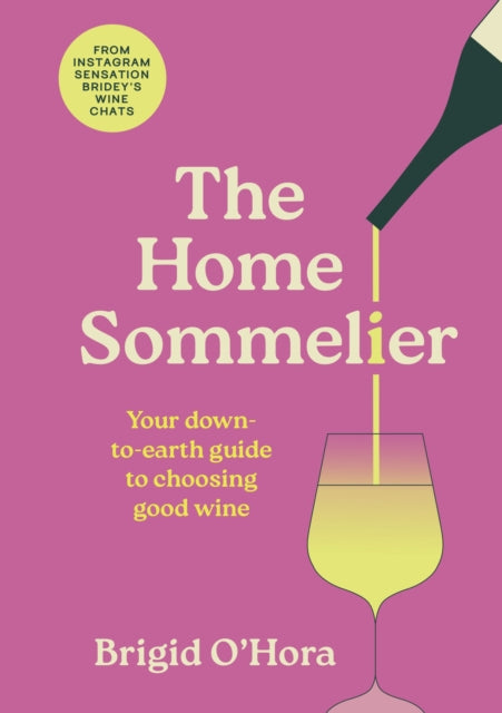 9781399734615, The Home Sommelier : Your down-to-earth guide to choosing good wine