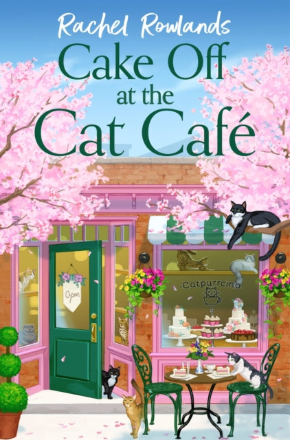 9781399738040-Cake Off at the Cat Cafe : A delicious and heartwarming enemies to lovers romance that is purr joy!