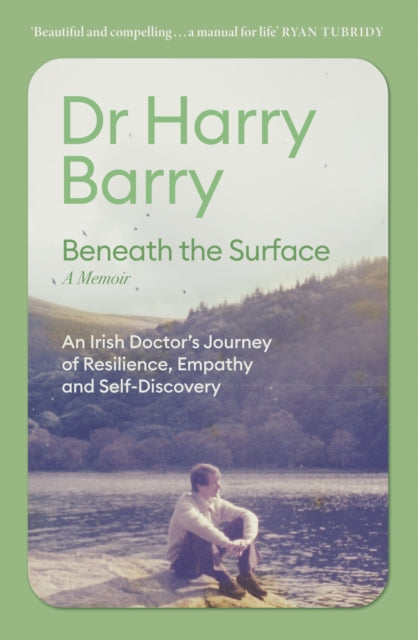 9781399740913, Beneath the Surface : An Irish Doctor's Journey of Resilience, Empathy and Self-Discovery