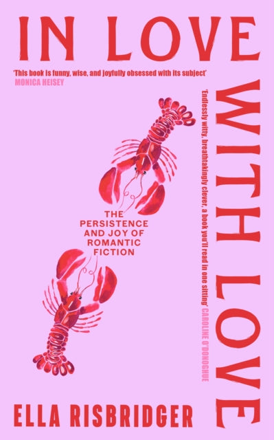 9781399749220, In Love with Love : The Persistence and Joy of Romantic Fiction