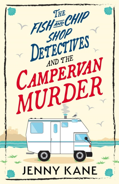 9781399754521, The Fish and Chip Shop Detectives and the Campervan Murder : An utterly charming and addictive cozy crime British mystery