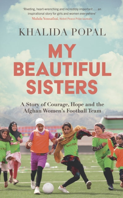 9781399805742-My Beautiful Sisters : A Story of Courage, Hope and the Afghan Women's Football Team