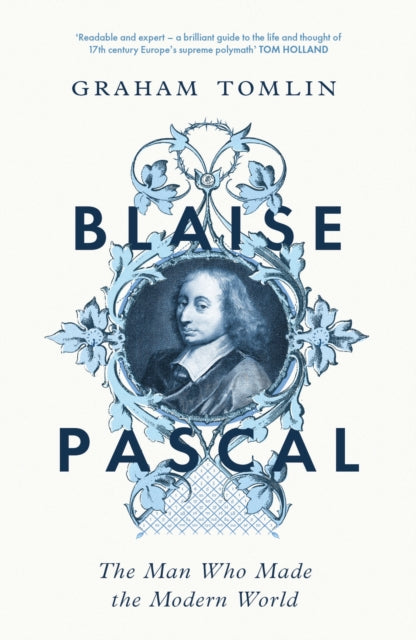 9781399807654, Blaise Pascal : The Man Who Made the Modern World