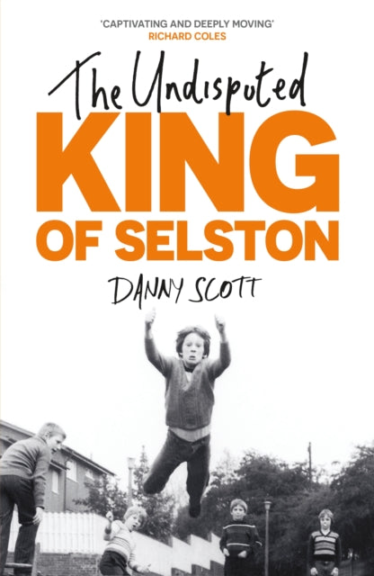9781399816809, The Undisputed King of Selston : `Captivating and deeply moving' Richard Coles