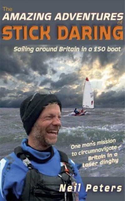 9781399974981-The Amazing Adventures of Stick Daring : Sailing around Britain in a �50 boat