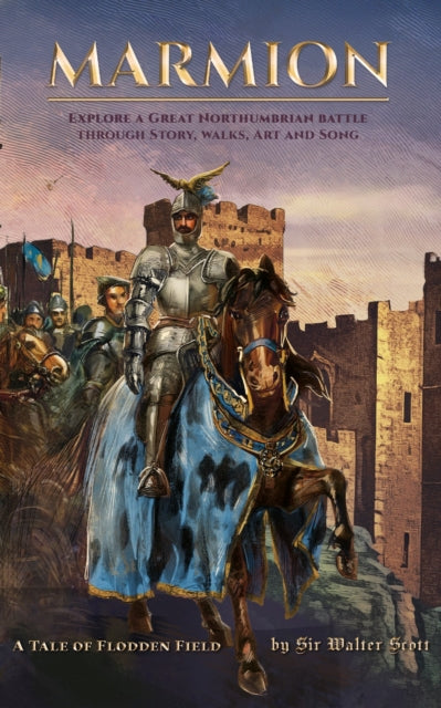 9781399983136-Marmion : Explore a Great Northumbrian Battle through Story, Walks, Art and Song