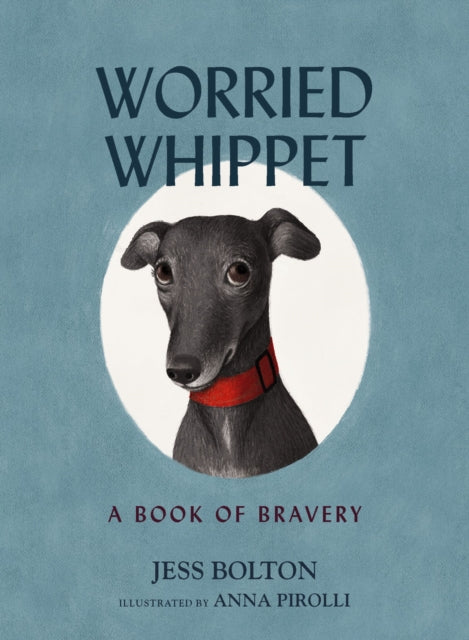 9781400242122-Worried Whippet : A Book of Bravery - For Kids (and Adults) Struggling with Anxiety